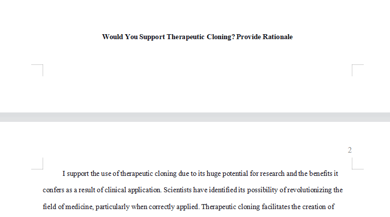 Would You Support Therapeutic Cloning? Provide Rationale