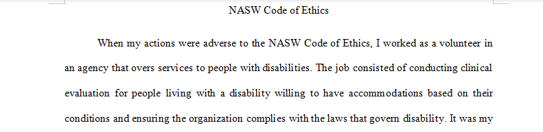 What are thoughts or actions that were adverse to the NASW Code of Ethics? How did you resolve that conflict?