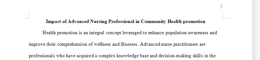 Analyze the position, in favor of or against, of the impact of the Advanced Nursing professional in health promotion in the community (Use references)